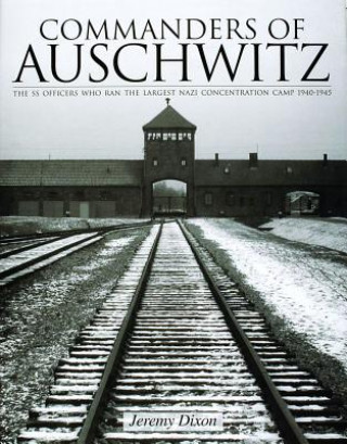 Kniha Commanders of Auschwitz Jeremy Dixon