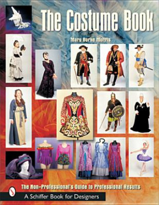Carte Costume Book, The: the Non- Professional's Guide to Professional Results Mary Burke Morris