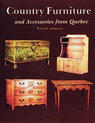 Kniha Country Furniture and Accessories from Quebec Warren Johansson