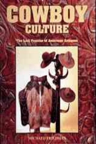 Könyv Cowboy Culture: The Last Frontier of American Antiques Michael Friedman