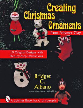 Książka Creating Christmas Ornaments from Polymer Clay Bridget C. Albano