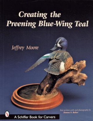 Livre Creating the Preening Blue Wing Teal Jeffrey Moore