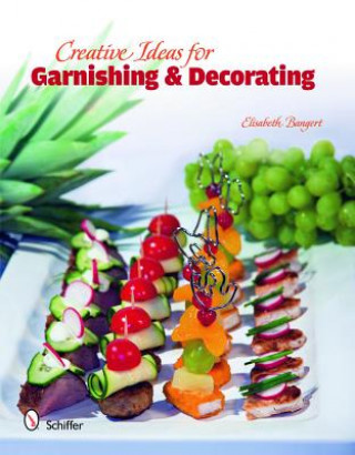 Książka Creative Ideas for Garnishing & Decorating Elisabeth Bangert