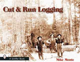 Kniha Cut and Run Logging Mike Monte