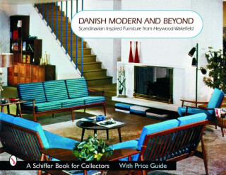 Kniha Danish Modern and Beyond: Scandinavian Inspired Furniture from Heywood-Wakefield 