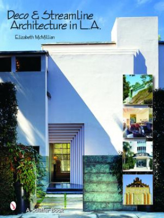 Könyv Deco and Streamline Architecture in L.A.: A Moderne City Survey Elizabeth McMillian
