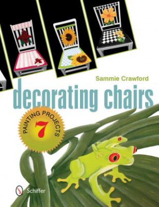 Carte Decorating Chairs: 7 Painting Projects Sammie Crawford