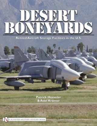 Könyv Desert Boneyard: Retired Aircraft Storage Facilities n the U.S. Patrick Hoeveler