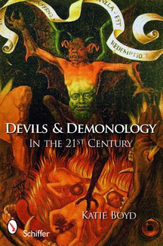 Könyv Devils and Demonology: In the 21st Century Katie Boyd
