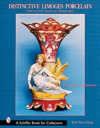 Könyv Distinctive Limoges Porcelain: Objets d'Art, Boxes, and Dinnerware Keith Waterbrook-Clyde