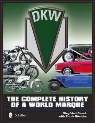 Könyv DKW: Complete History of a World Marque Siegfried Rauch
