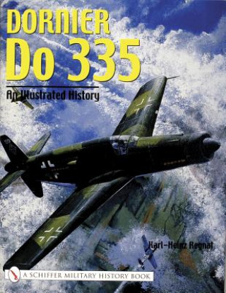 Livre Dornier Do 335: An Illustrated History Karl-Heinz Regnat