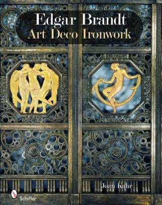 Kniha Edgar Brandt: Art Deco Ironwork Joan Kahr
