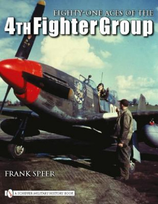 Book Eighty-One Aces of the 4th Fighter Group Frank Speer