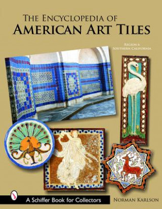 Könyv Encyclopedia of American Art Tiles: Region 6 Southern California Norman Karlson