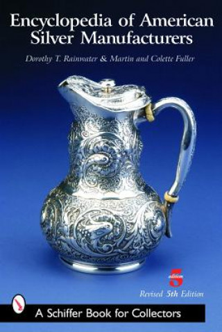 Könyv Encyclopedia of American Silver Manufacturers Dorothy T. Rainwater