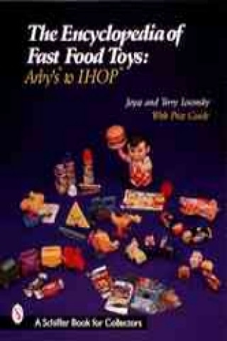 Könyv Encyclopedia of Fast Food Toys: Arbys to IH Joyce Losonsky