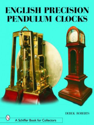 Könyv English Precision Pendulum Clocks Derek Roberts