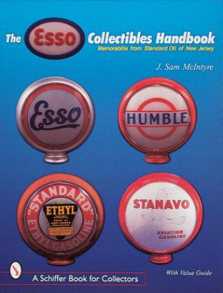 Carte Esso Collectibles Handbook: Memorabilia from Standard Oil of New Jersey Sam J. McIntyre