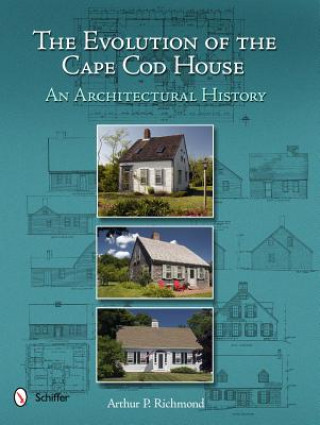 Książka Evolution of the Cape Cod House: An Architectural History Arthur P. Richmond