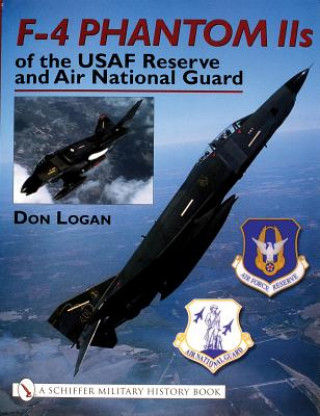 Kniha F-4 Phantom IIs of the USAF Reserve and Air National Guard Don R. Logan
