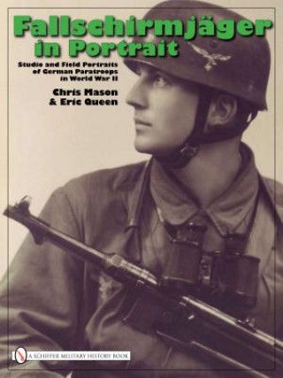 Kniha Fallschirmjager in Portrait: Studio and Field Portraits of German Paratr in World War II Eric Queen
