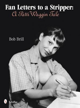 Książka Fan Letters To A Stripper: A Patti Waggin Tale Bob Brill