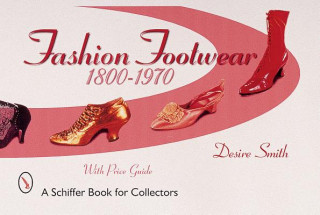 Knjiga Fashion Footwear: 1800-1970 Desire Smith