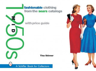 Könyv Fashionable Clothing from the Sears Catalogs: Mid 1950s Tina Skinner