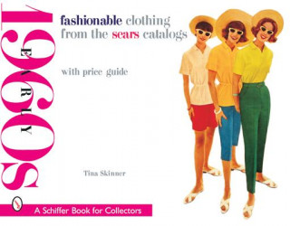 Kniha Fashionable Clothing from the Sears Catalogs: Early 1960s Tina Skinner