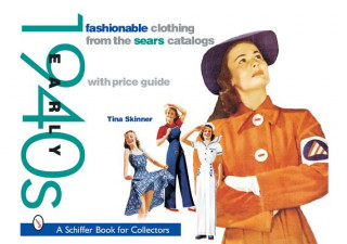 Book Fashionable Clothing from the Sears Catalogs: Early 1940s Tina Skinner