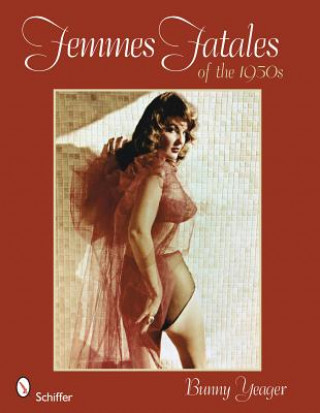 Kniha Femmes Fatales of the 1950s Bunny Yeager