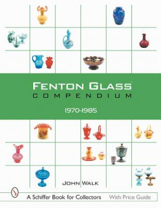 Carte Fenton Glass Compendium: 1970-1985 John Walk