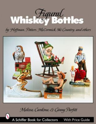 Livre Figural Whiskey Bottles: by Hoffman, Lionstone, Mccormick, Ski Country Ginny Parfitt