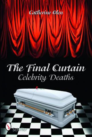 Kniha Final Curtain: Celebrity Deaths Catherine Olen