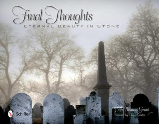 Kniha Final Thoughts: Eternal Beauty in Stone John Thomas Grant