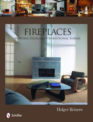 Livre Fireplaces: Modern Designs ? Traditional Forms Holger Reiners