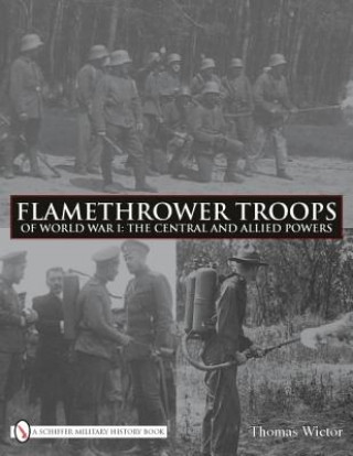 Kniha Flamethrower Tr of World War I: The Central and Allied Powers Thomas Wictor