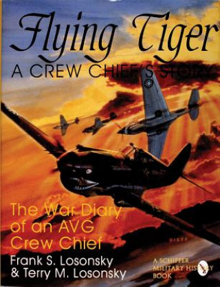 Könyv Flying Tiger: A Crew Chief's Story Terry M. Losonsky