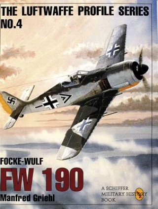 Kniha Focke-wulf Fw 190:  Luftwaffw Profile Series 4 Manfred Griehl