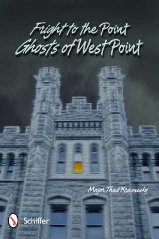 Kniha Fright to the Point: Ghosts of West Point Major Thad Krasnesky