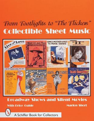 Книга From Footlights to "Flickers," Collectible Sheet Music : Broadway Shows and Silent Movies Marion Short