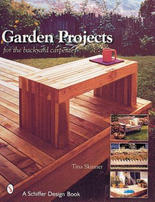 Carte Garden Projects for the Backyard Carpenter Tina Skinner