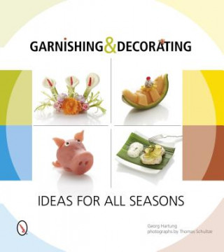 Libro Garnishing and Decorating: Ideas for all Seasons Georg Hartung