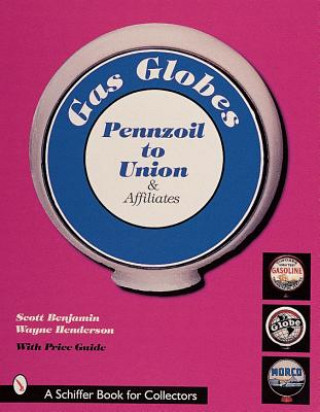 Könyv Gas Globes: Pennzoil to Union and Affiliates Scott Benjamin