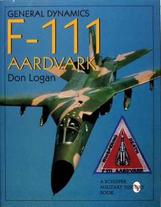 Kniha General Dynamics F-111 Aardvark Don R. Logan