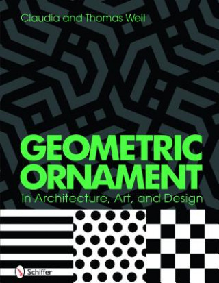 Kniha Geometric Ornament in Architecture, Art, and Design Claudia Weil