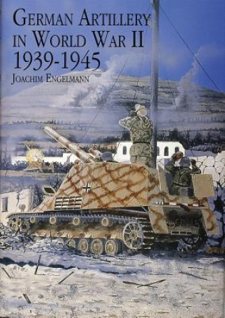 Książka German Artillery in World War II 1939-1945 Joachim Engelmann