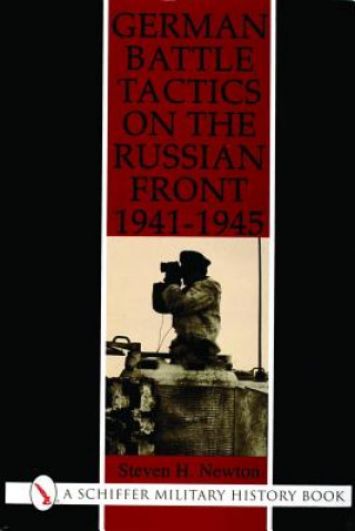 Könyv German Battle Tactics on the Russian Front, 1941-1945 Steven H. Newton