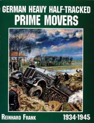 Kniha German Heavy Half-Tracked Prime Movers Reinhard Frank